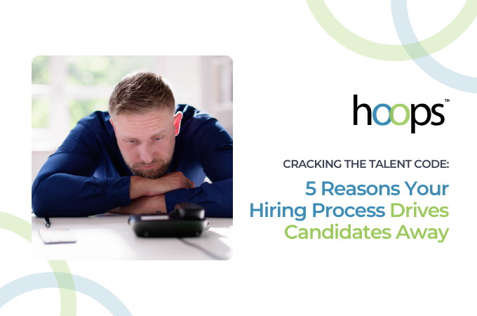 5 Reasons Your Hiring Process Drives Candidates Away